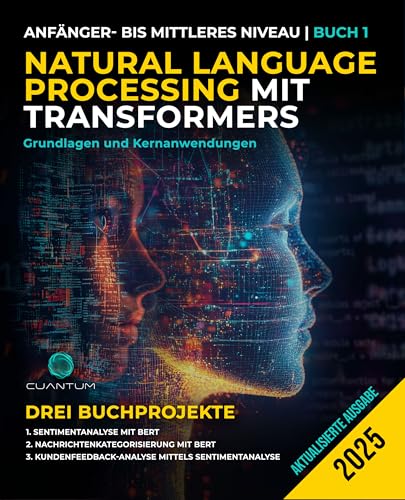Natural Language Processing Mit Transformers Grundlagen Und Kernanwendungen